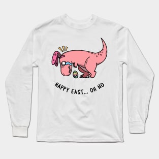 HAPPY EAST... OH NO Long Sleeve T-Shirt